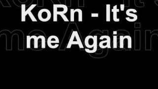 Video thumbnail of "KoRn - It's Me Again // w Lyrics"