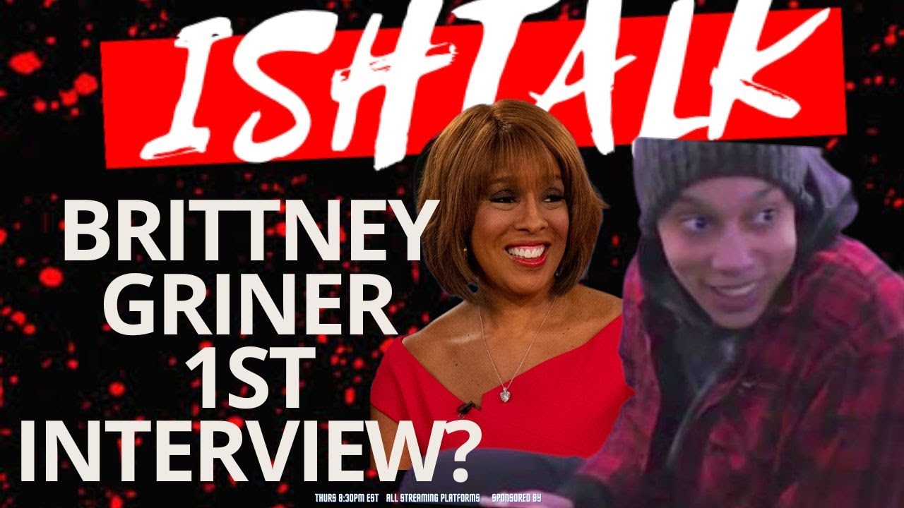 Will Gayle King Get The Brittney Griner 1st Interview?! YouTube