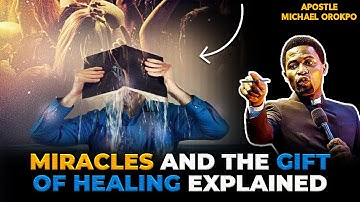 HOW MIRACLES AND THE GIFT OF HEALING HAPPEN BY APOSTLE MICHAEL OROKPO