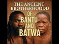 Bantu Batwa The Lost Brotherhood Of Ancient Africa Bantu Batwa The Lost Brotherhood Of Ancient Africa