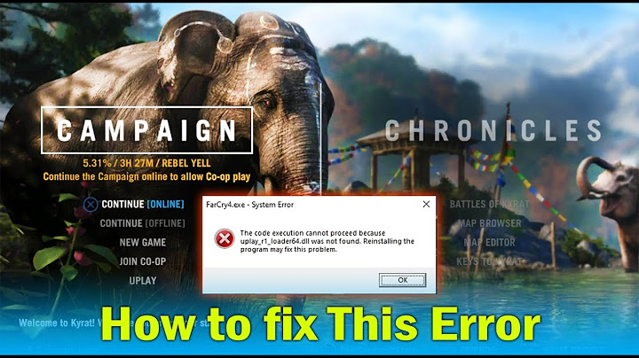 Lỗi file uplay_r1_loader64.dll của farcry 4 năm 2024