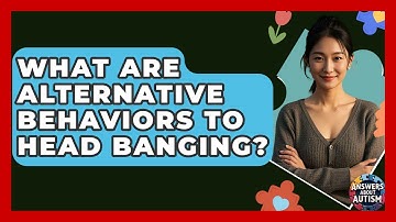 What Are Alternative Behaviors To Head Banging? - Answers About Autism