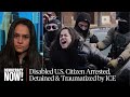 Meet Aliya Rahman, Disabled U.S. Citizen Assaulted, Jailed &amp; Traumatized by ICE in Minneapolis