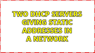 Two DHCP servers giving static addresses in a network (2 Solutions!!)