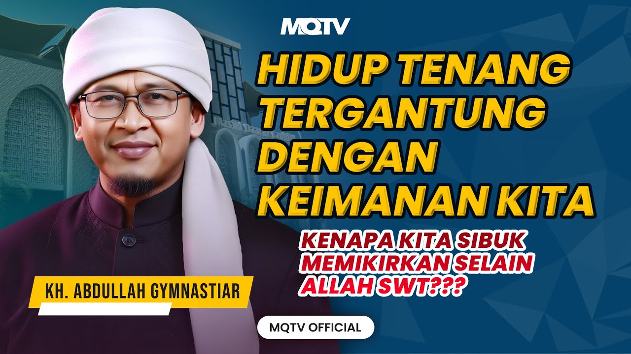 HIDUP TENANG TERGANTUNG KEIMANAN KITA | KAJIAN AAGYM