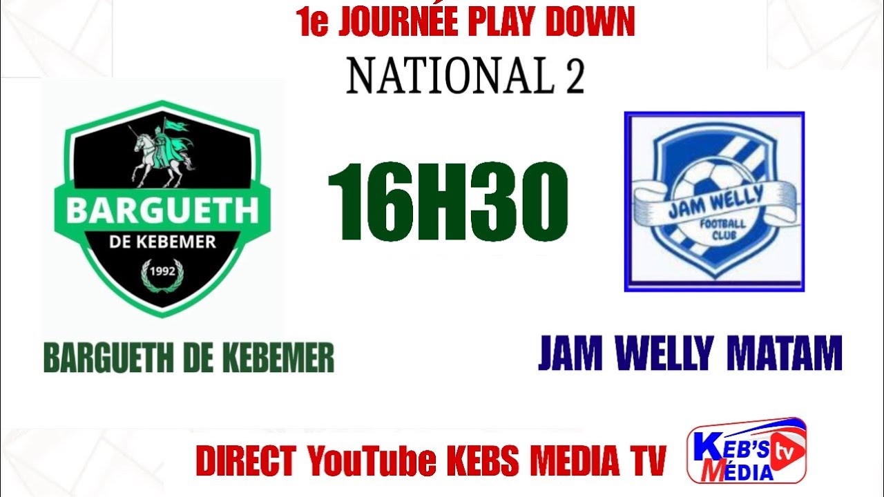 🔴 EN DIRECT | NATIONAL 2🛑BARGUETH KEBEMER VS JAM WELLT MATAM #Kebsmediatv