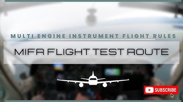 Multi Engine Instrument Flight Rules - MIFR Flight Test Route