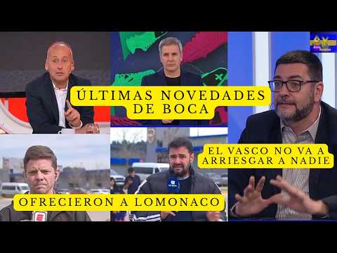 ÚLTIMAS NOVEDADES DE BOCA / OFRECIERON A LOMÓNACO / EL VASCO NO VA A ARRIESGAR A NINGÚN JUGADOR