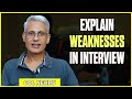 How to explain your weaknesses to the io in a positive manner  col m m nehru