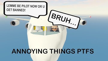 ANNOYING things in PTFS