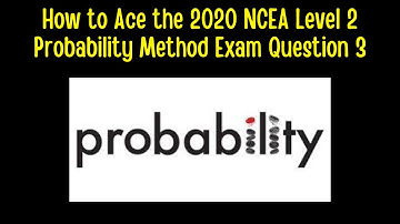 How to Ace the 2020 NCEA Level 2 Probability Methods Question 3