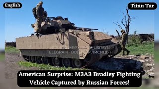 American Surprise: M3A3 Bradley Fighting Vehicle Captured by Russian Forces!