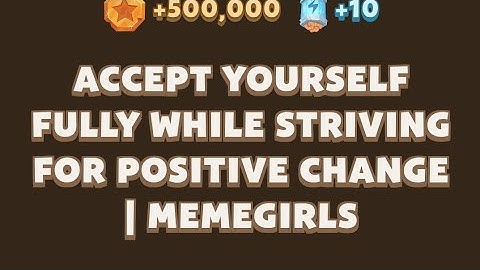 Accept Yourself Fully While Striving for Positive Change | MemeGirls video code