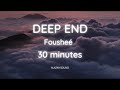 Fousheè - Deep end ( Acoustic ) 30 minutes