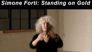 Play video: Simone Forti: Standing on Gold