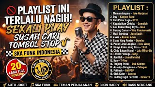 🚫 PLAYLIST INI TERLALU NAGIH! Sekali Play Susah Cari Tombol Stop 🎷 | SKA FUNK INDONESIA