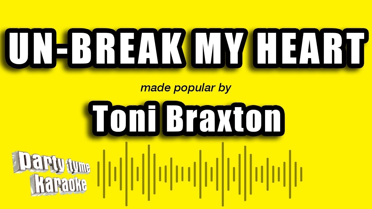 Toni Braxton - Un-Break My Heart (Karaoke Version)