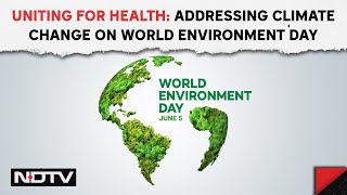 World Environment Day | Uniting For Health: Addressing Climate Change On World Environment Day