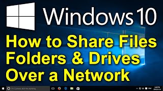 ✔ Windows 10  How to Share Files, Folders & Drives Between Computers Over a Network