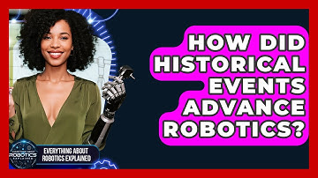 How Did Historical Events Advance Robotics? - Everything About Robotics Explained