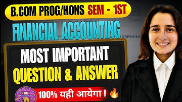 Financial Accounting | Most Important Questions with Answers | B.Com Program & Hons 1st Semester