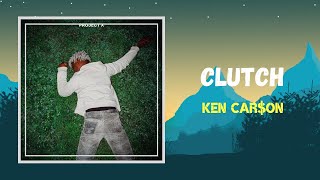 Ken Car$on - Clutch (Lyrics)