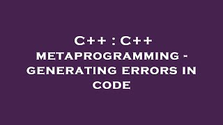 C++ : C++ metaprogramming - generating errors in code