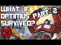 What If Optimus Prime Survived The &#39;86 Movie? Part 2