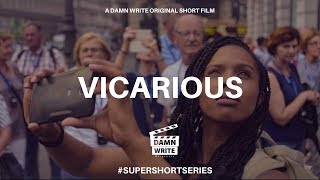 Vicarious A Damn Write Original Short Film