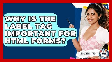 Why Is The Label Tag Important For HTML Forms? - Simple HTML Studio