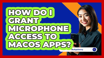 How Do I Grant Microphone Access To macOS Apps? - Be App Savvy