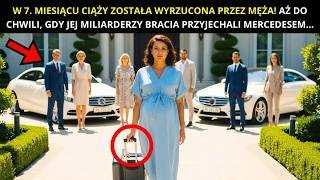 W 7. MIESIĄCU CIĄŻY ZOSTAŁA WYRZUCONA PRZEZ MĘŻA! AŻ POJAWILI SIĘ JEJ MILIARDERZY BRACIA W MERCEDESA W 7. MIESIĄCU CIĄŻY ZOSTAŁA WYRZUCONA PRZEZ MĘŻA! AŻ POJAWILI SIĘ JEJ MILIARDERZY BRACIA W MERCEDESA