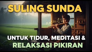 Suling Sunda Untuk Tidur, Meditasi, dan Relaksasi Pikiran