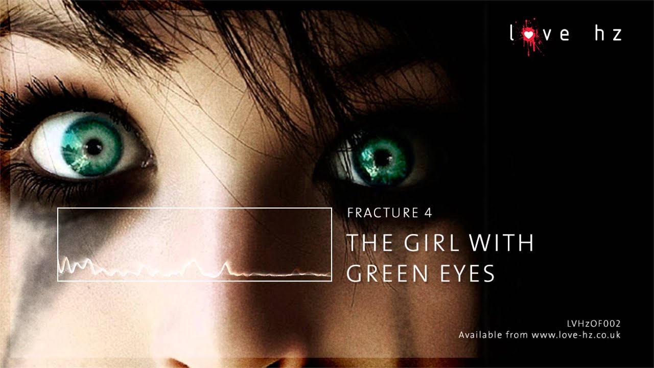  Fracture 4 - The Girl With Green Eyes (Love Hz)