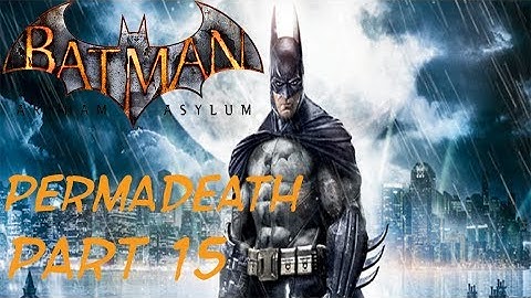 SCARECROWS SPOOKS SCARY NIGHTMARE SCARE! - Batman Arkham Asylum - Permadeath - Part 15