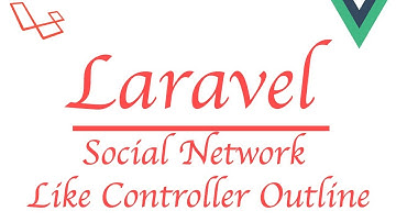 #Laravel how to make a social network with #Vue | Like Controller Outline