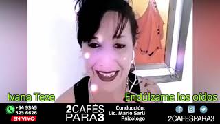 Ivana Teze - Endúlzame los oídos - 22 de abril 2020