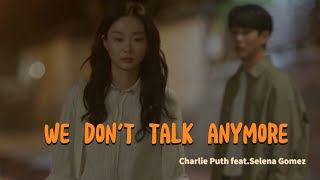 We don't Talk Anymore By Charlie Puth ft.Selena Gomez