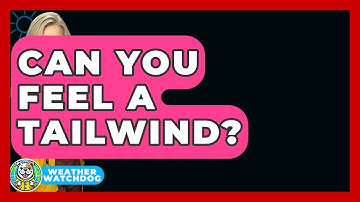 Can You Feel A Tailwind? - Weather Watchdog