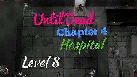 Until Dead Chapter 4 Hospital Level 8 Android/iOS Gameplay/walkthrough