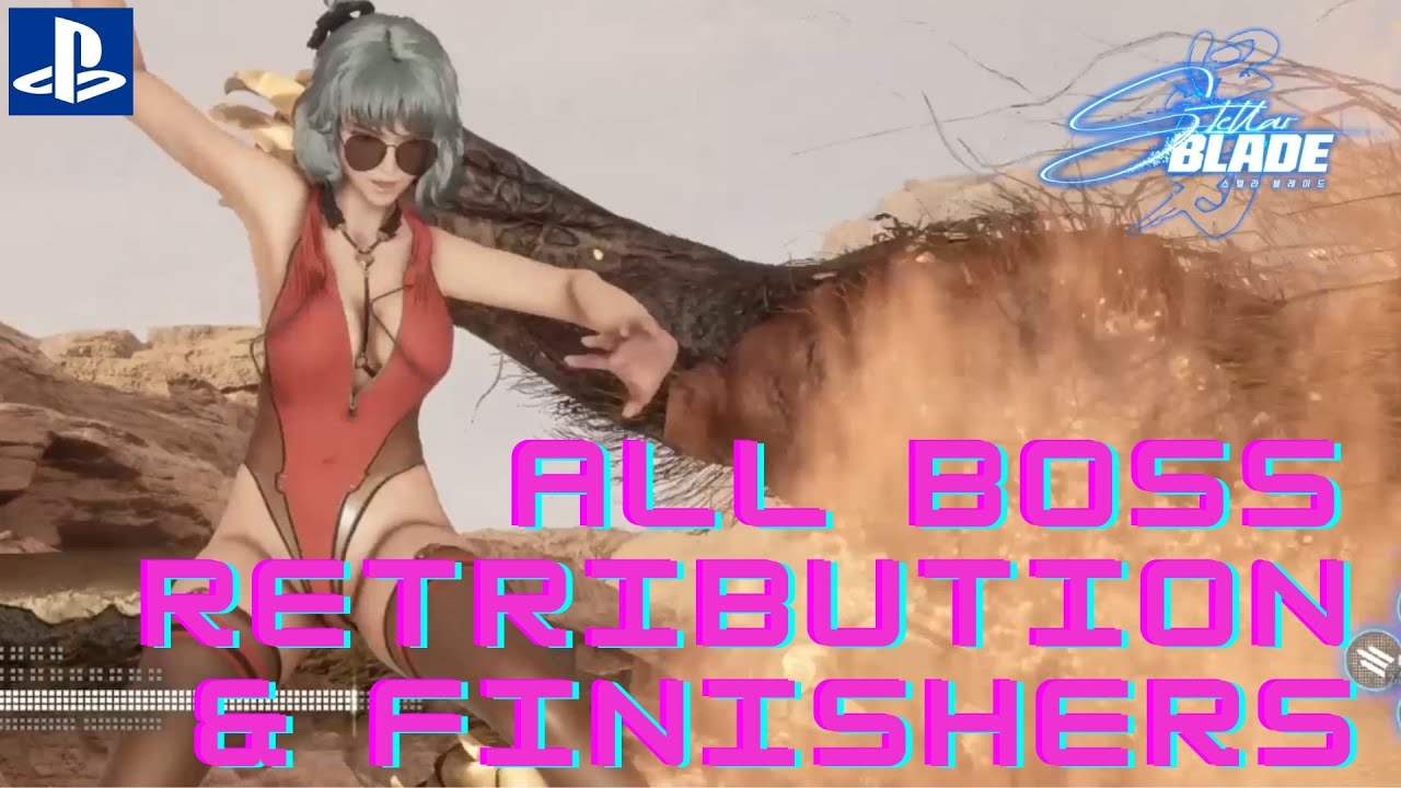 Stellar Blade All BOSS Retribution and Finishing moves - YouTube