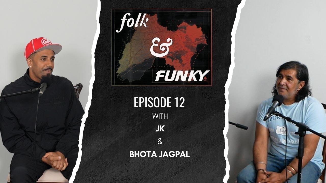 JK & Bhota Jagpal | Episode 12 | Folk & Funky | Punjabi Podcasts 2025