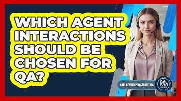 Which Agent Interactions Should Be Chosen For QA?