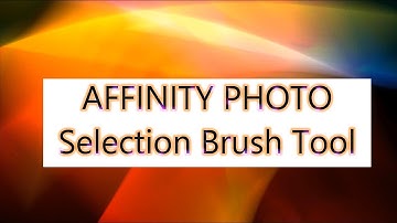 Affinity Photo - Selection Brush Tool - 4K