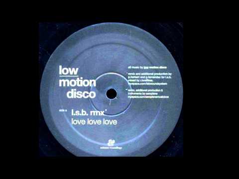 Low Motion Disco — Low Motion Disco - Love Love Love (L.S.B. Remix)