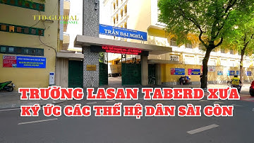 Trường Trần Đại Nghĩa (Lasan Taberd xưa) trường của học sinh "siêu giỏi"