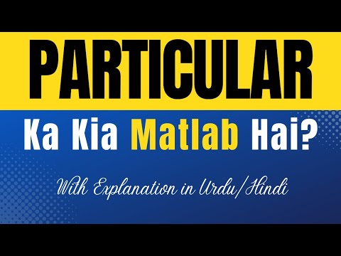 Meaning of Particular | What Does 'Particular' Mean? Hindi/Urdu Explanation Included