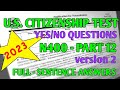 U.S. Citizenship Test 2023: Yes/No Questions | Part 12, N400 | Version 2
