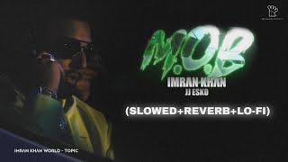 M.O.B [Slowed+Reverb] Full Song | Imran Khan | Lo-Fi | Ikworldtopic Resimi