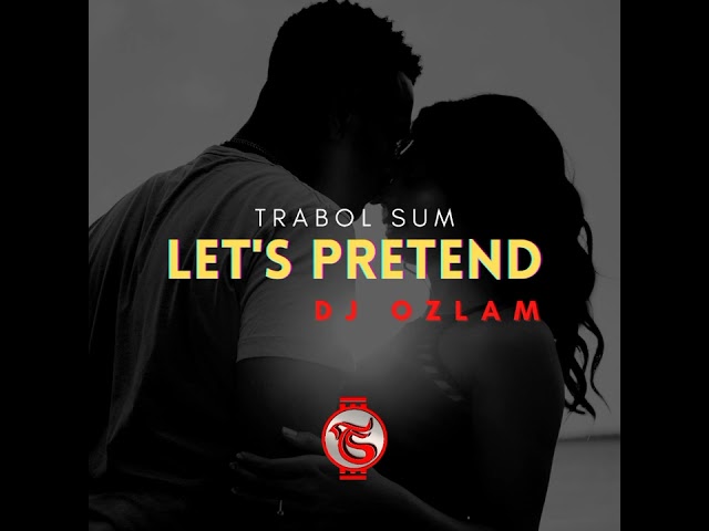Trabol Sum - Let's Pretend (Official Audio) feat Dj Ozlam class=